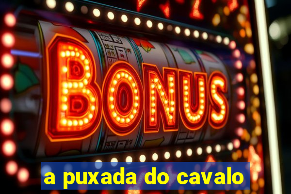 a puxada do cavalo